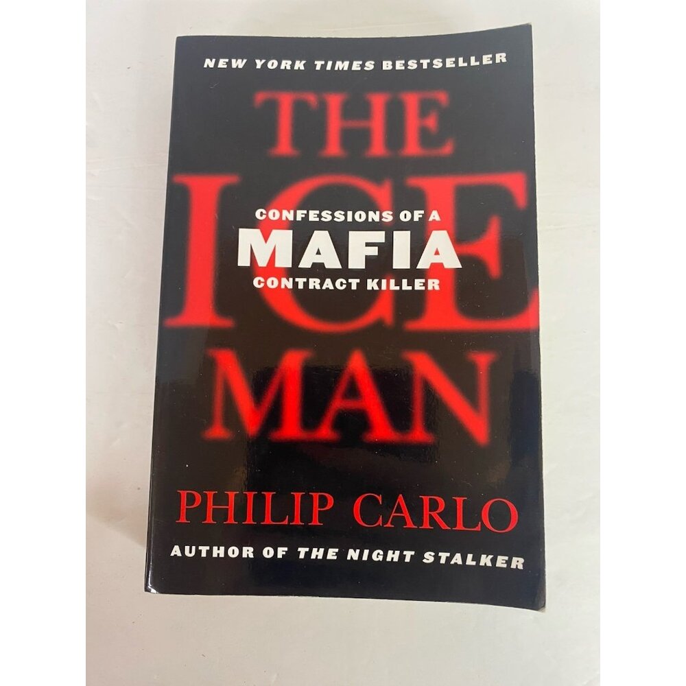 Ice Man : Confessions of a Mafia Contract Killer by Philip Carlo